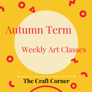 autumn term weekly art classes with the craft corner 