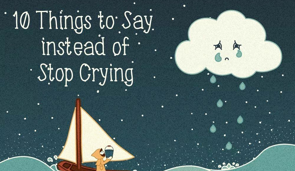 10-things-to-say-instead-of-stop-crying-the-craft-corner-arts-and