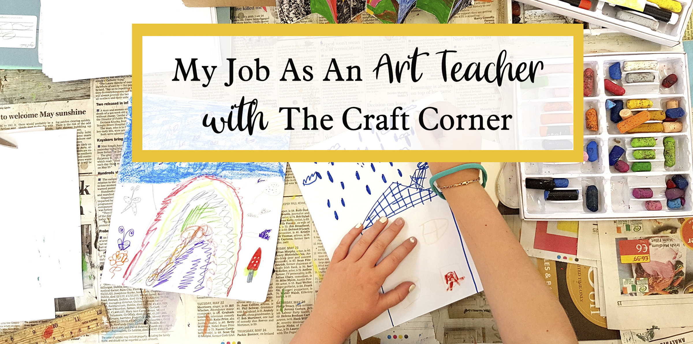My Job As An Art Teacher with The Craft Corner