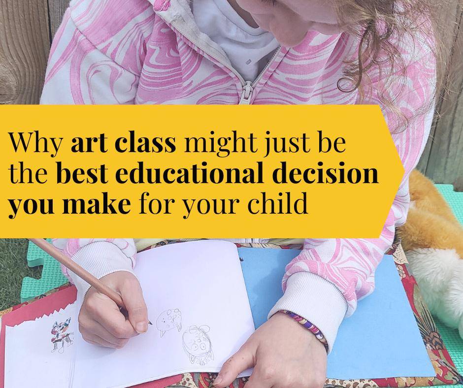 why art class might be the best decision you make for your childs education